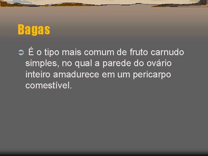 Bagas Ü É o tipo mais comum de fruto carnudo simples, no qual a