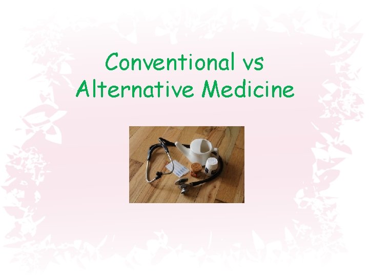 Conventional vs Alternative Medicine 