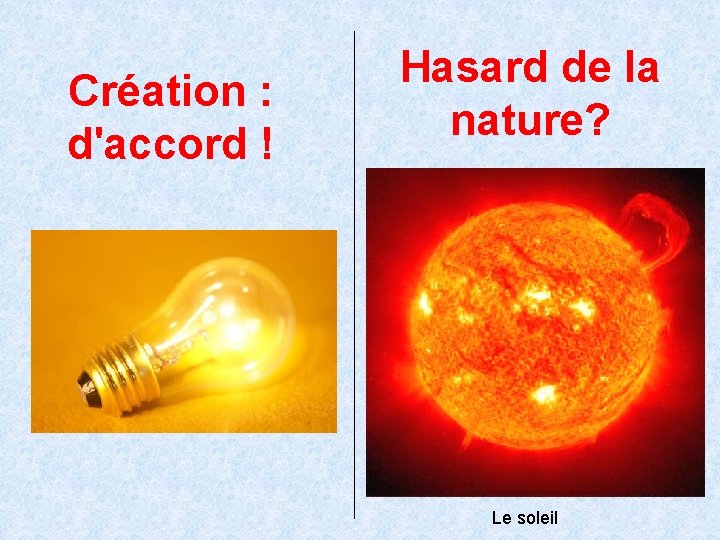 Création : d'accord ! Hasard de la nature? Le soleil 