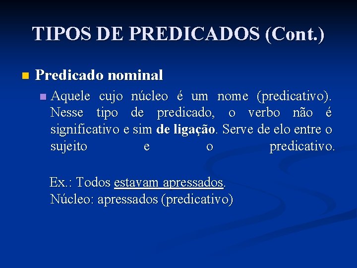 TIPOS DE PREDICADOS (Cont. ) n Predicado nominal n Aquele cujo núcleo é um