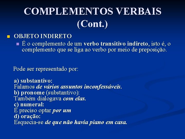 COMPLEMENTOS VERBAIS (Cont. ) n OBJETO INDIRETO n É o complemento de um verbo