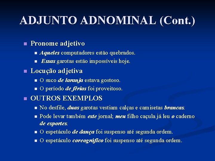 ADJUNTO ADNOMINAL (Cont. ) n Pronome adjetivo n n n Locução adjetiva n n