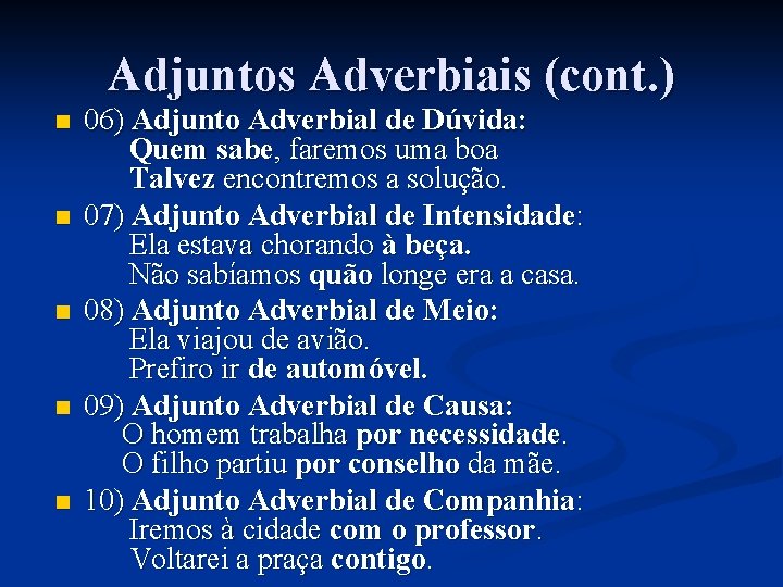 Adjuntos Adverbiais (cont. ) n n n 06) Adjunto Adverbial de Dúvida: Quem sabe,