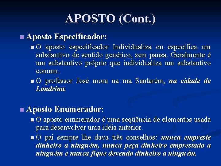 APOSTO (Cont. ) n Aposto Especificador: n. O aposto especificador Individualiza ou especifica um