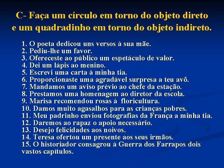 C- Faça um círculo em torno do objeto direto e um quadradinho em torno