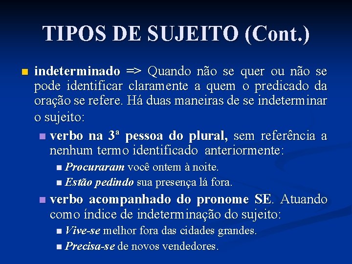 TIPOS DE SUJEITO (Cont. ) n indeterminado => Quando não se quer ou não