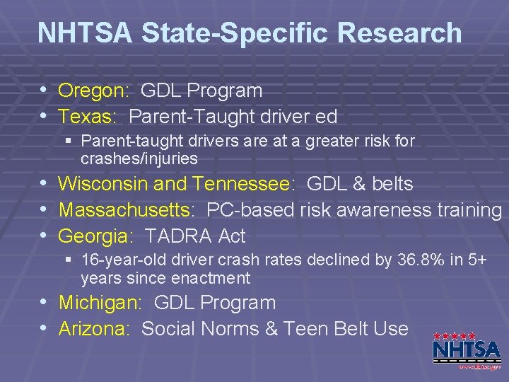 NHTSA State-Specific Research • Oregon: GDL Program • Texas: Parent-Taught driver ed § Parent-taught