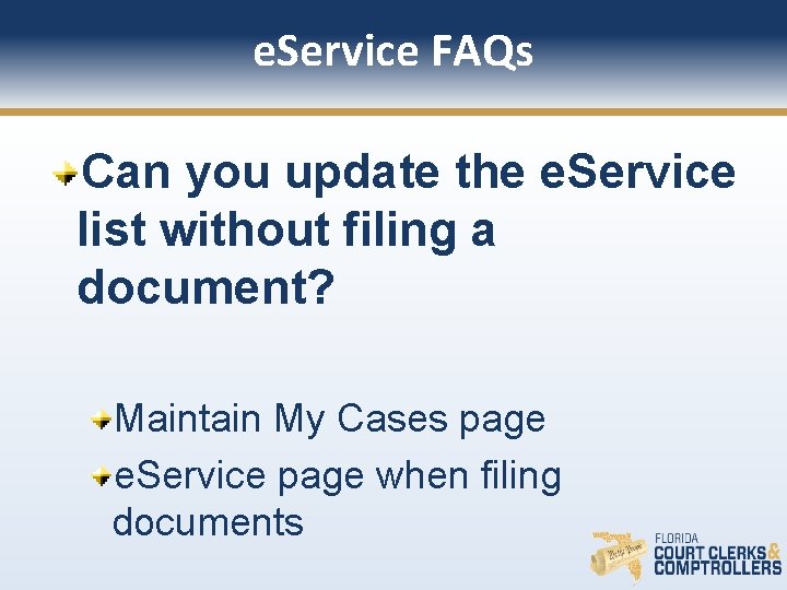 e. Service FAQs Can you update the e. Service list without filing a document?