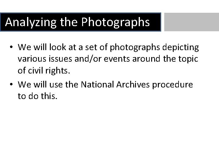 Analyzing the Photographs • We will look at a set of photographs depicting various