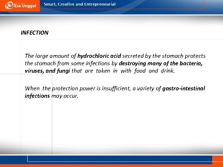 INFECTION The large amount of hydrochloric acid secreted by the stomach protects the stomach