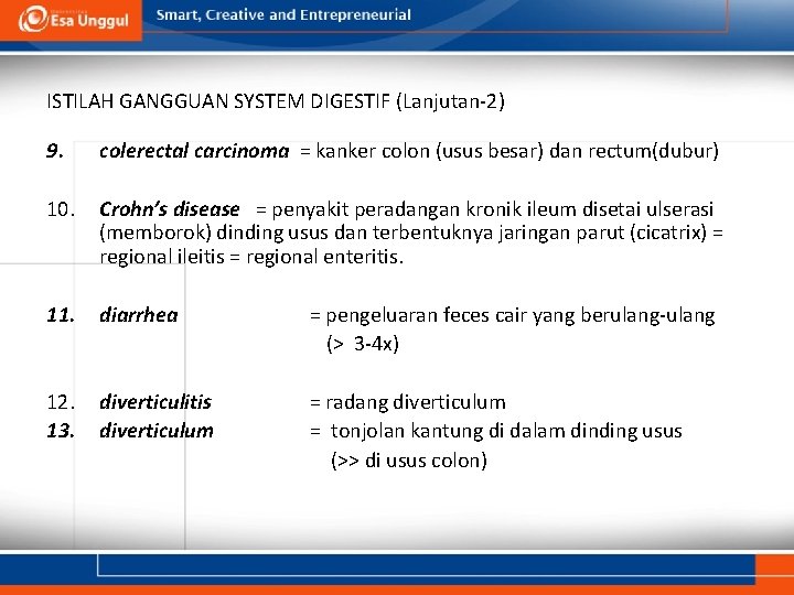 ISTILAH GANGGUAN SYSTEM DIGESTIF (Lanjutan-2) 9. colerectal carcinoma = kanker colon (usus besar) dan