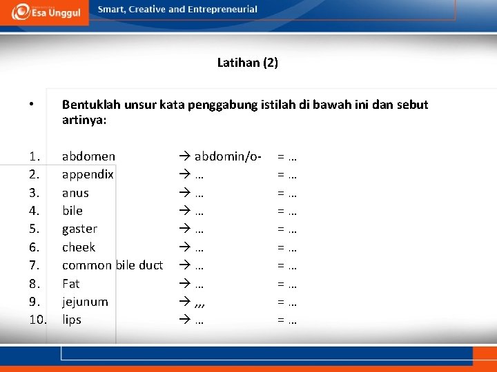 Latihan (2) • Bentuklah unsur kata penggabung istilah di bawah ini dan sebut artinya: