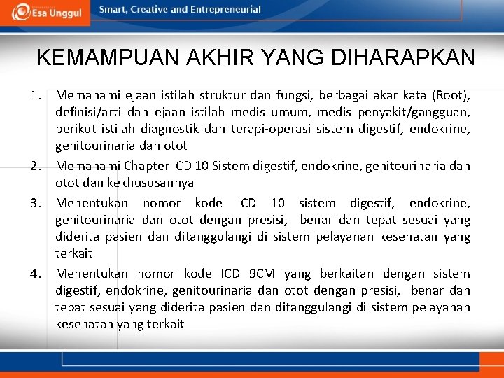 KEMAMPUAN AKHIR YANG DIHARAPKAN 1. Memahami ejaan istilah struktur dan fungsi, berbagai akar kata