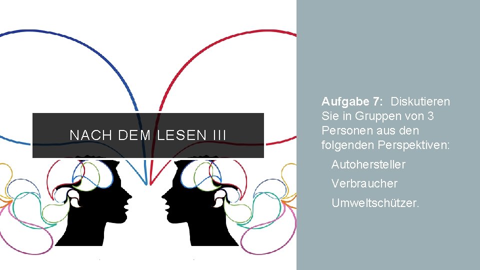 NACH DEM LESEN III Aufgabe 7: Diskutieren Sie in Gruppen von 3 Personen aus