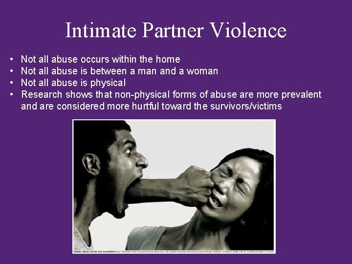 Intimate Partner Violence • • Not all abuse occurs within the home Not all