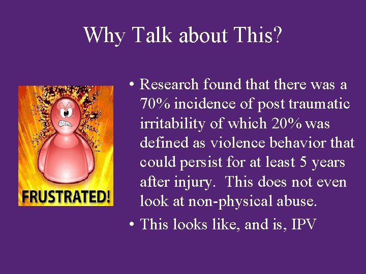 Why Talk about This? • Research found that there was a 70% incidence of