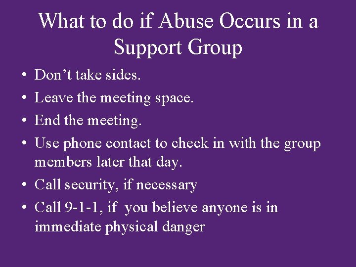 What to do if Abuse Occurs in a Support Group • • Don’t take