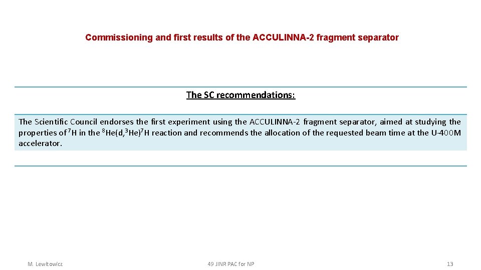Commissioning and first results of the ACCULINNA-2 fragment separator The SC recommendations: The Scientific