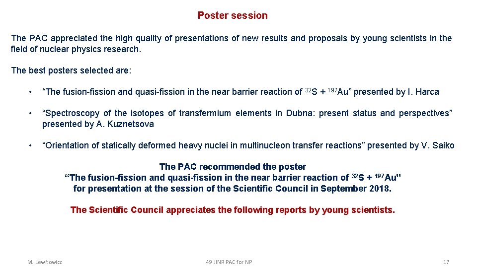 Poster session The PAC appreciated the high quality of presentations of new results and