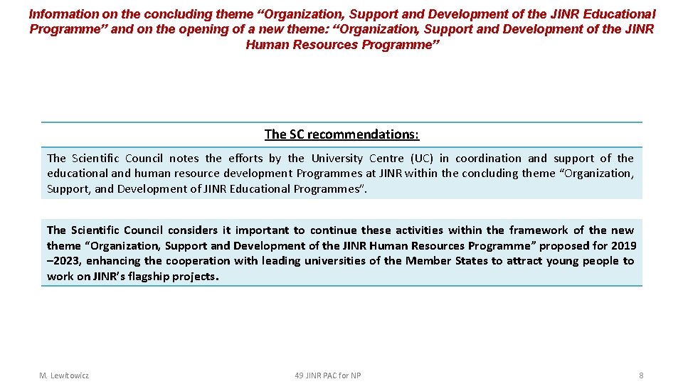 Information on the concluding theme “Organization, Support and Development of the JINR Educational Programme”