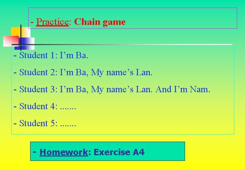 - Practice: Chain game - Student 1: I’m Ba. - Student 2: I’m Ba,