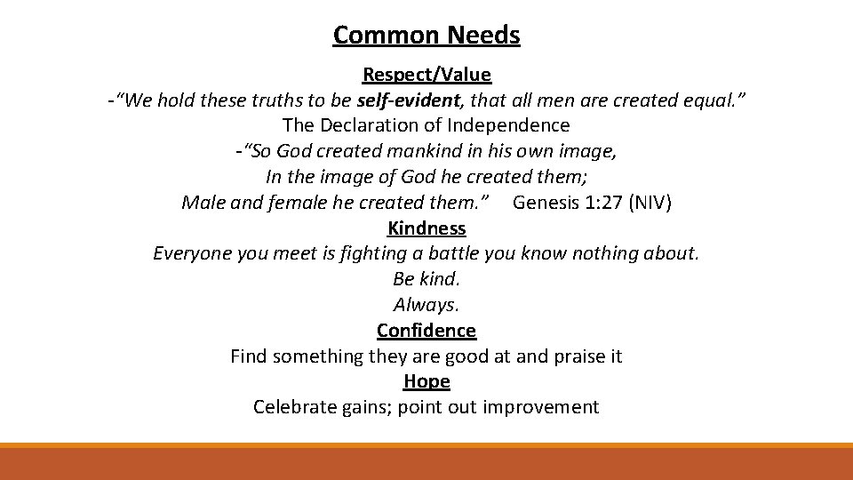 Common Needs Respect/Value -“We hold these truths to be self-evident, that all men are