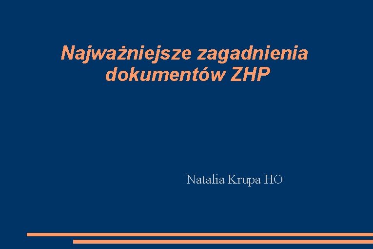 Najważniejsze zagadnienia dokumentów ZHP Natalia Krupa HO 