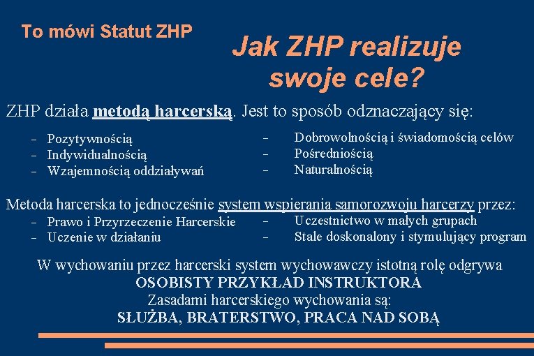 To mówi Statut ZHP Jak ZHP realizuje swoje cele? ZHP działa metodą harcerską. Jest