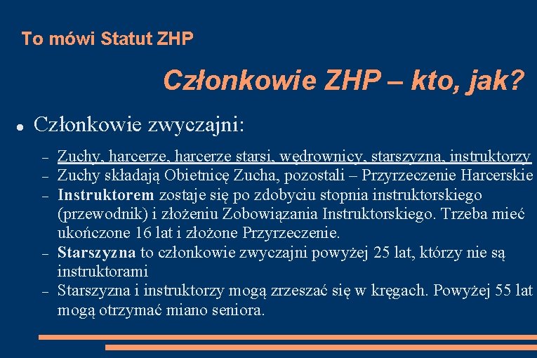 To mówi Statut ZHP Członkowie ZHP – kto, jak? Członkowie zwyczajni: Zuchy, harcerze starsi,