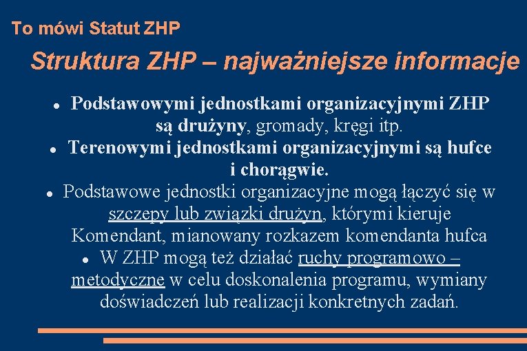 To mówi Statut ZHP Struktura ZHP – najważniejsze informacje Podstawowymi jednostkami organizacyjnymi ZHP są