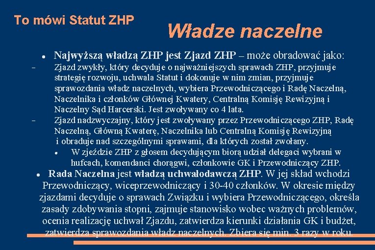 To mówi Statut ZHP Władze naczelne Najwyższą władzą ZHP jest Zjazd ZHP – może