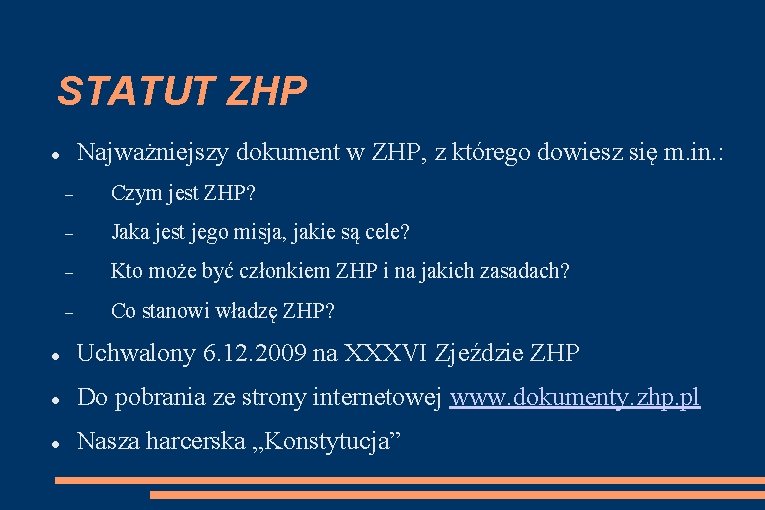 STATUT ZHP Najważniejszy dokument w ZHP, z którego dowiesz się m. in. : Czym