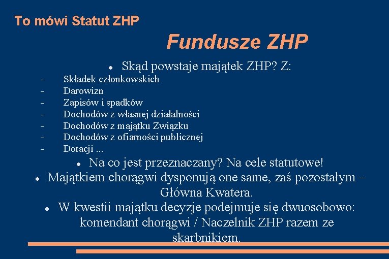 To mówi Statut ZHP Fundusze ZHP Składek członkowskich Darowizn Zapisów i spadków Dochodów z