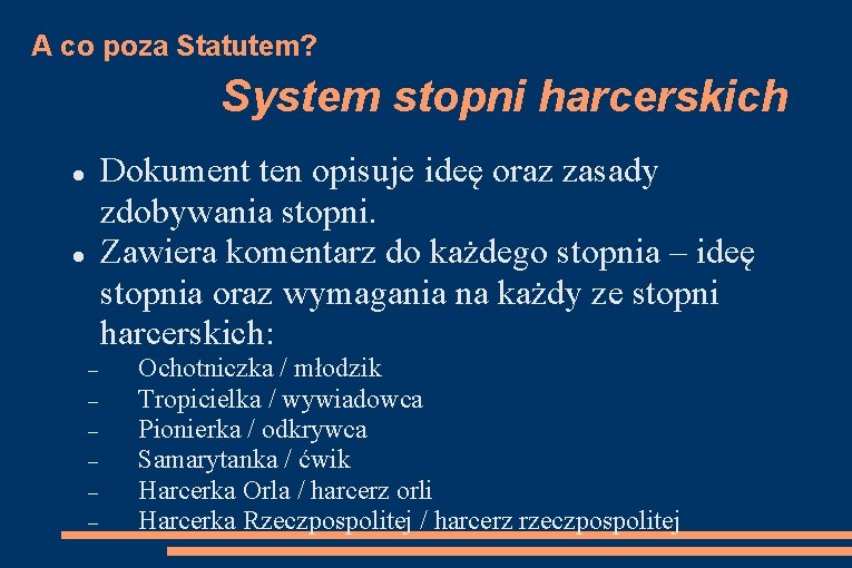 A co poza Statutem? System stopni harcerskich Dokument ten opisuje ideę oraz zasady zdobywania