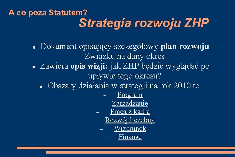 A co poza Statutem? Strategia rozwoju ZHP Dokument opisujący szczegółowy plan rozwoju Związku na