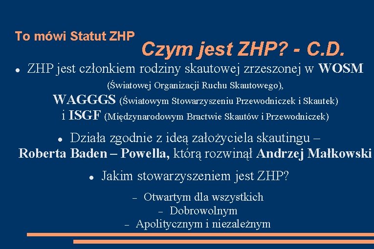 To mówi Statut ZHP Czym jest ZHP? - C. D. ZHP jest członkiem rodziny