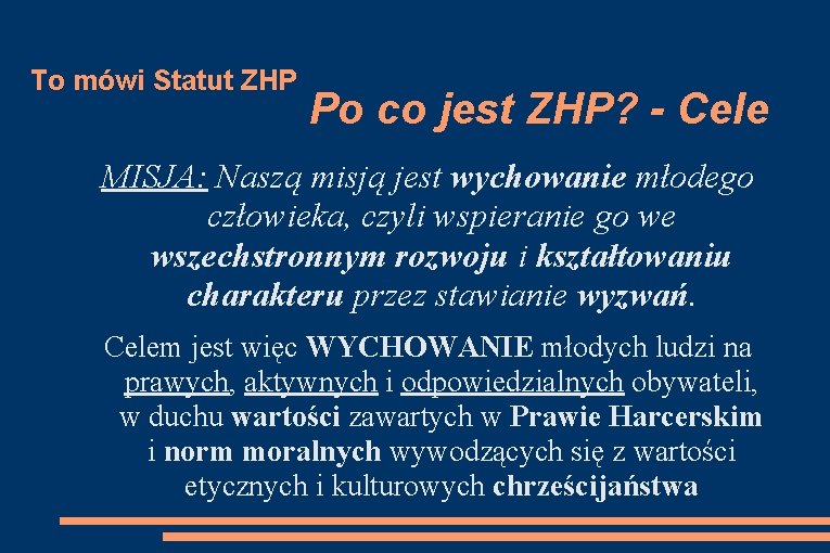 To mówi Statut ZHP Po co jest ZHP? - Cele MISJA: Naszą misją jest