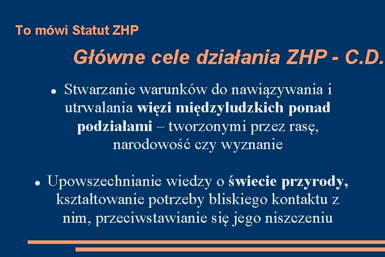 To mówi Statut ZHP Główne cele działania ZHP - C. D. Stwarzanie warunków do