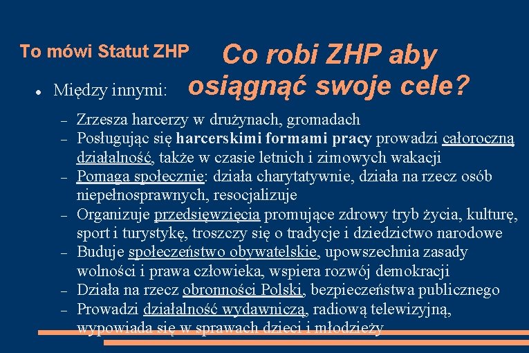 Co robi ZHP aby osiągnąć swoje cele? To mówi Statut ZHP Między innymi: Zrzesza