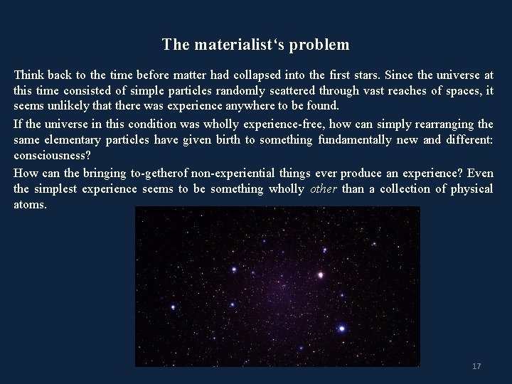 The materialist‘s problem Think back to the time before matter had collapsed into the