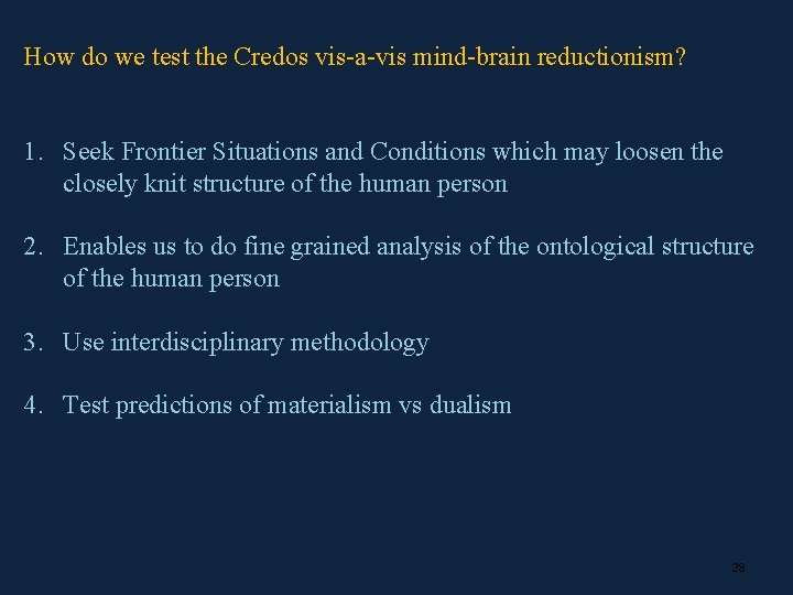 How do we test the Credos vis a vis mind brain reductionism? 1. Seek