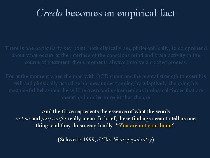 Credo becomes an empirical fact There is one particularly key point, both clinically and