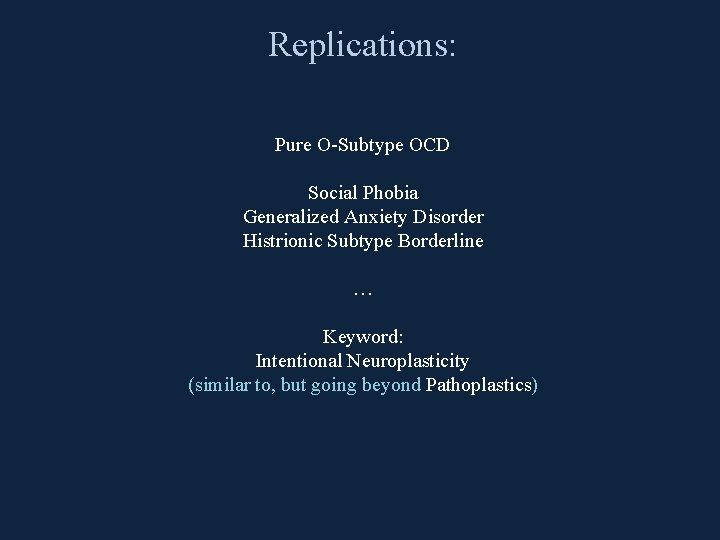 Replications: Pure O Subtype OCD Social Phobia Generalized Anxiety Disorder Histrionic Subtype Borderline …