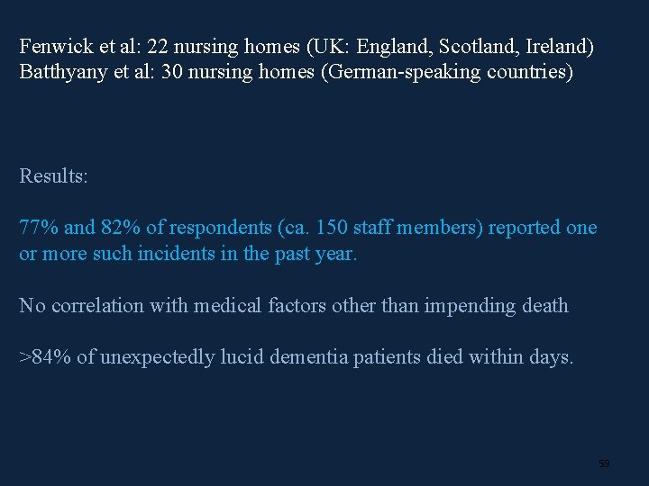 Fenwick et al: 22 nursing homes (UK: England, Scotland, Ireland) Batthyany et al: 30