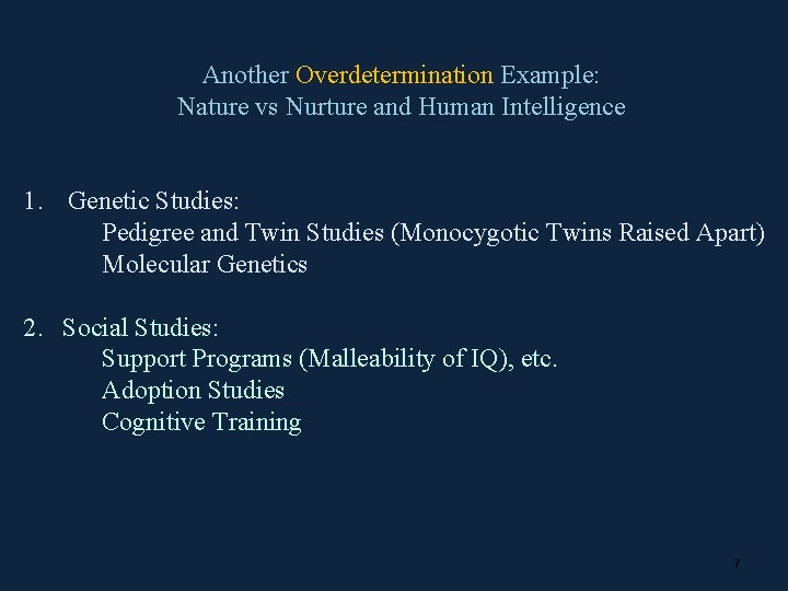 Another Overdetermination Example: Nature vs Nurture and Human Intelligence 1. Genetic Studies: Pedigree and