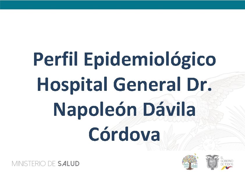 Perfil Epidemiológico Hospital General Dr. Napoleón Dávila Córdova 