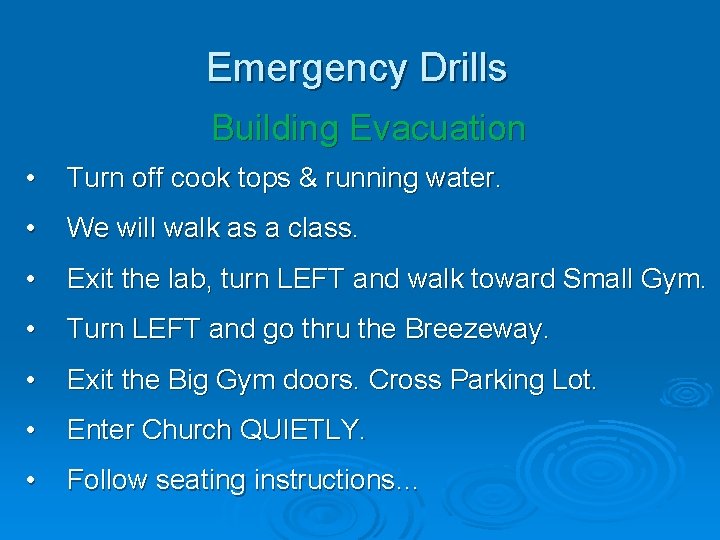 Emergency Drills Building Evacuation • Turn off cook tops & running water. • We