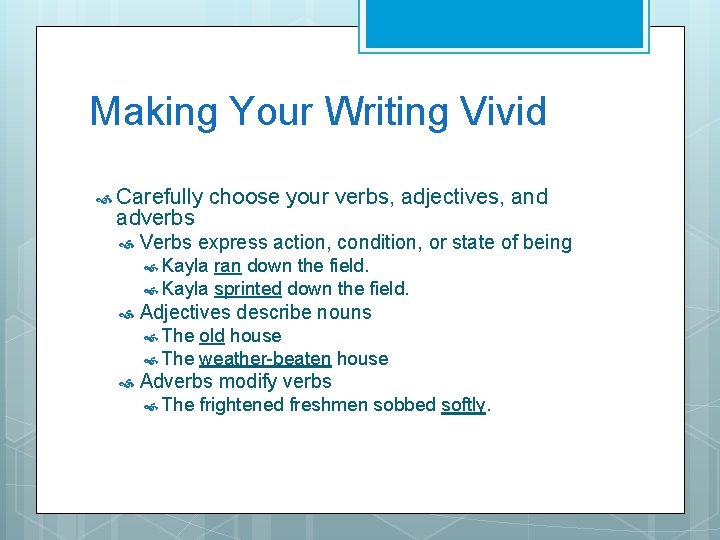 Making Your Writing Vivid Carefully adverbs choose your verbs, adjectives, and Verbs express action,