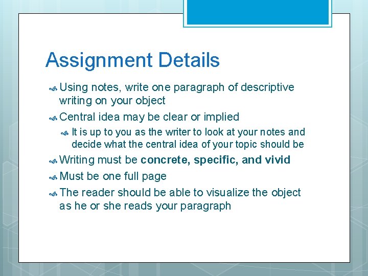 Assignment Details Using notes, write one paragraph of descriptive writing on your object Central
