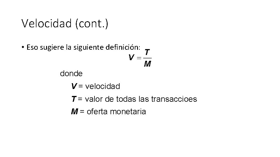 Velocidad (cont. ) • Eso sugiere la siguiente definición: donde V = velocidad T